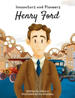 Kids story book of Henry Ford (innovators and pioneers) illustrated biographies book by Z, Diane