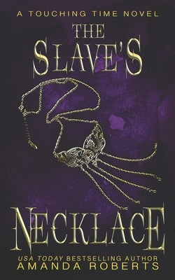 The Slave's Necklace by Roberts, Amanda