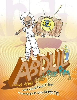 Abdul and the Gold-Blue Ring by Jones, Dwayne F.