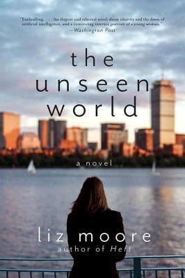 The Unseen World by Moore, Liz