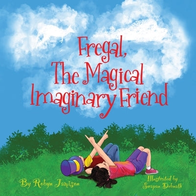 Fregal, The Magical Imaginary Friend by Jamison, Robyn