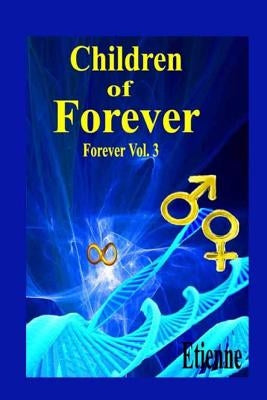 Children of Forever: (Forever, Vol. 3) by Etienne