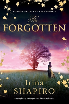 The Forgotten: A Completely Unforgettable Historical Novel by Shapiro, Irina