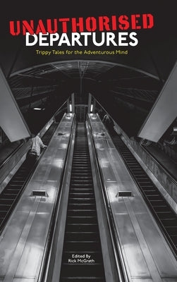 Unauthorised Departures by McGrath, Rick