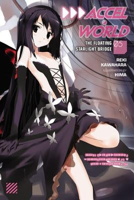 Accel World, Vol. 5 (Light Novel): The Floating Starlight Bridge by Kawahara, Reki