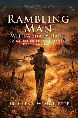 Rambling Man With A Shaky Hand by Mollette, Glenn W.