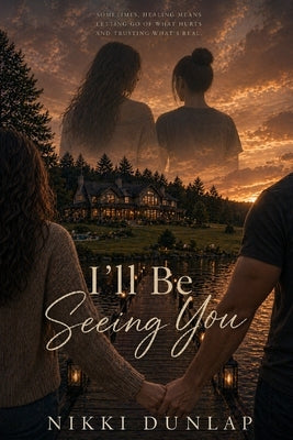 I'll Be Seeing You by Dunlap, Nikki