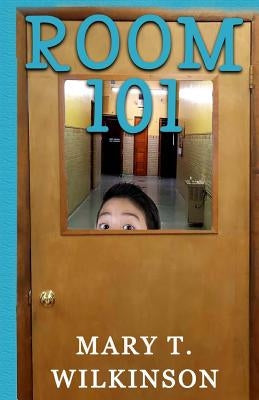 Room 101 by Wilkinson, Mary T.