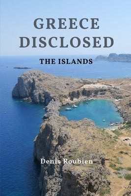 Greece disclosed: The Islands by Roubien, Denis