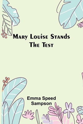Mary Louise Stands the Test by Speed Sampson, Emma
