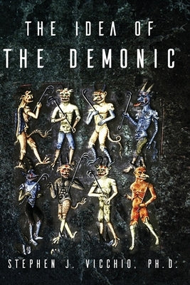 The Idea Of The Demonic by Vicchio, Stephen J.