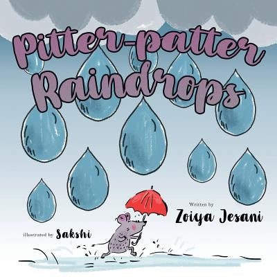Pitter-patter Raindrops by Jesani, Zoiya