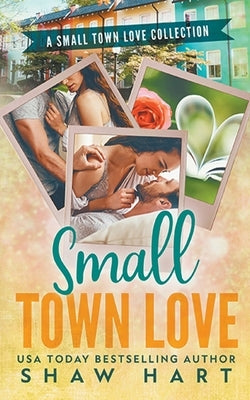 Small Town Love by Hart, Shaw