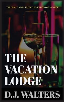 The Vacation Lodge by Walters, D. J.