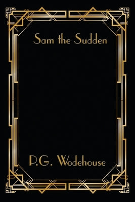 Sam the Sudden by Wodehouse, P. G.