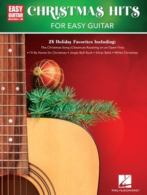 Christmas Hits for Easy Guitar: 28 Holiday Favorites Arranged with Notes & Tab by