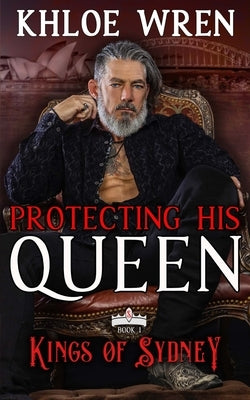 Protecting His Queen: Russian Mobster Contemporary Romance by Wren, Khloe