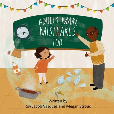 Adults Make Mistakes, Too! by Vasquez, Roy Jacob