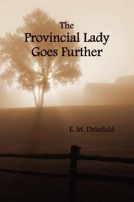 The Provincial Lady Goes Further, (Fully Illustrated) by Delafield, E. M.