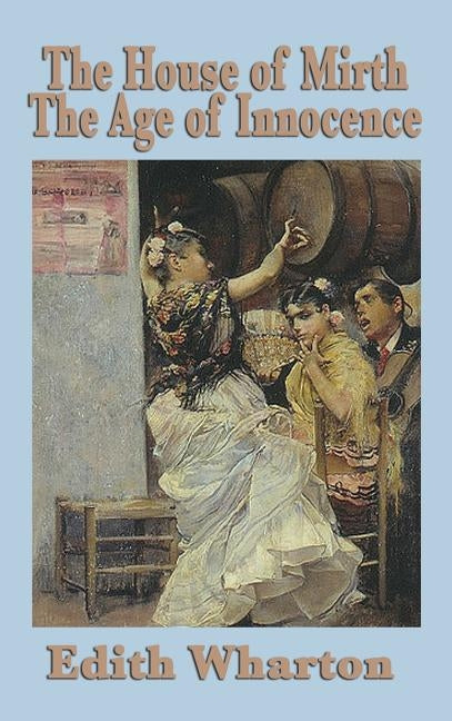 The House of Mirth & the Age of Innocence by Wharton, Edith