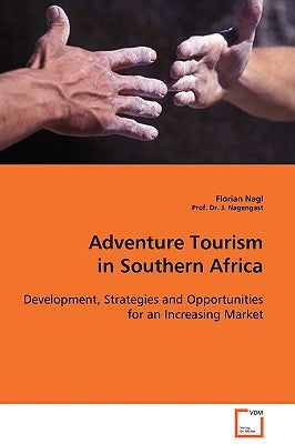 Adventure Tourism in Southern Africa by Nagl, Florian