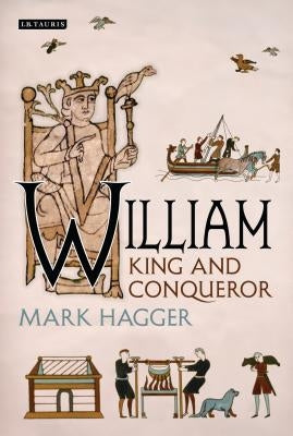 William: King and Conqueror by Hagger, Mark
