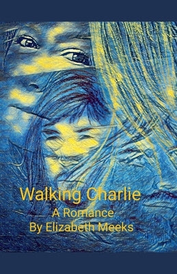 Walking Charlie by Meeks, Elizabeth