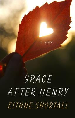 Grace After Henry by Shortall, Eithne