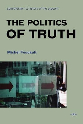 The Politics of Truth, New Edition by Foucault, Michel