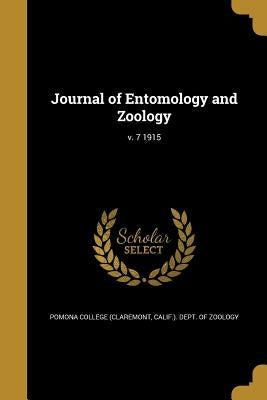 Journal of Entomology and Zoology; v. 7 1915 by Pomona College (Claremont, Calif ). Dept