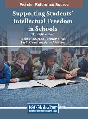 Supporting Students' Intellectual Freedom in Schools: The Right to Read by Sachdeva, Danielle E.