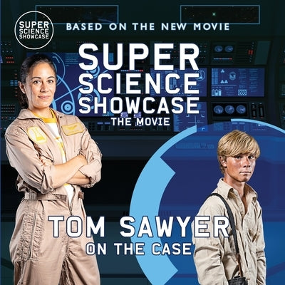 Tom Sawyer On the Case: Super Science Showcase: The Movie by Patton, Holbrook
