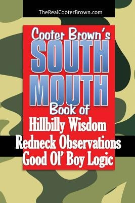 South Mouth: Hillbilly Wisdom, Redneck Observations & Good Ol' Boy Logic by Stoneburner, Walt