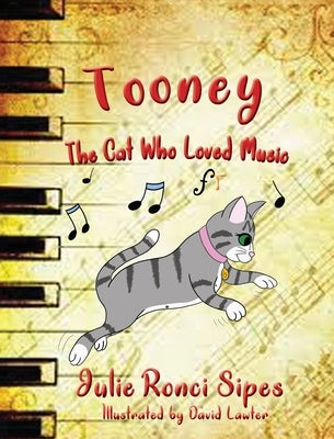 Tooney: The Cat Who Loved Music by Sipes, Julie Ronci