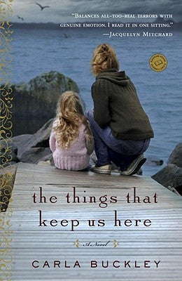 The Things That Keep Us Here by Buckley, Carla