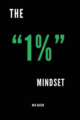 The "1%" Mindset by Najem, Mia