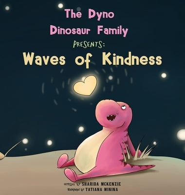 The Dyno Dinosaur Family Presents: Waves of Kindness by McKenzie, Sharida