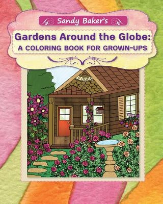 Gardens Around the Globe: A Coloring Book for Grown-ups by Ter Sarkissoff, Rita
