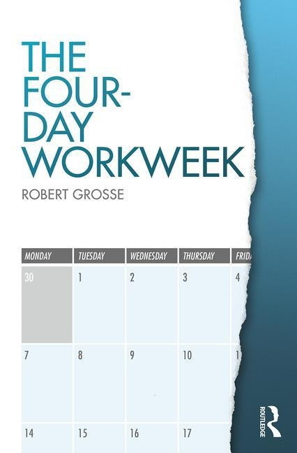 The Four-Day Workweek by Grosse, Robert