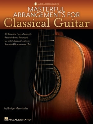 Masterful Arrangements for Classical Guitar: Book with Online Audio Demo Tracks by Mermikides, Bridget