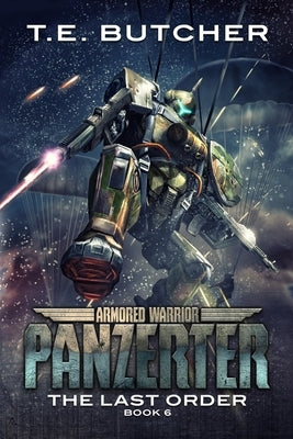 Armored Warrior Panzerter: The Last Order by Butcher, T. E.