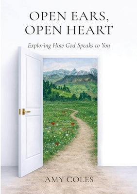 Open Ears, Open Heart by Coles, Amy