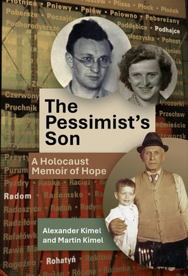 The Pessimist's Son: A Holocaust Memoir of Hope by Kimel, Alexander