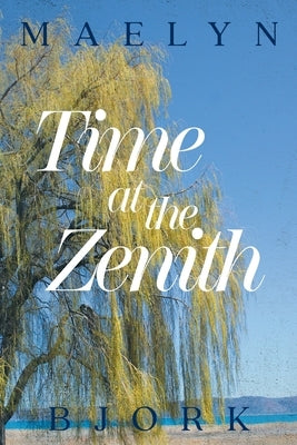 Time at the Zenith by Bjork, Maelyn