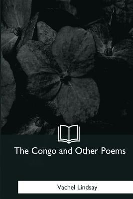 The Congo and Other Poems by Lindsay, Vachel