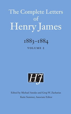 The Complete Letters of Henry James, 1883-1884: Volume 2 by James, Henry