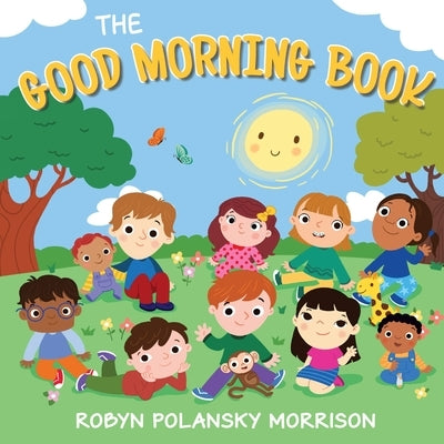 The Good Morning Book by Morrison, Robyn Polansky