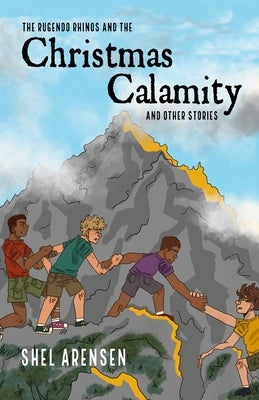 The Rugendo Rhinos and the Christmas Calamity by Arensen, Shel