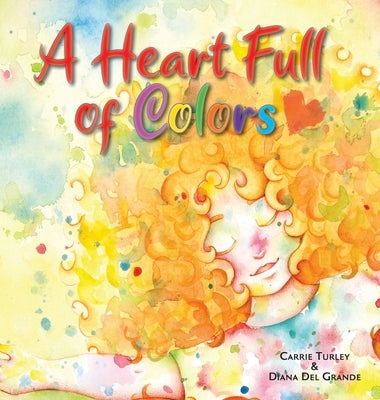 A Heart Full of Colors by Turley, Carrie
