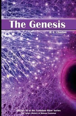 The Genesis: Volume 3 of the Evolution River Series by Clayton, Robert L.
